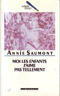 Livrenpoche : Moi, les enfants j'aime pas tellement - Annie Saumont - Livre