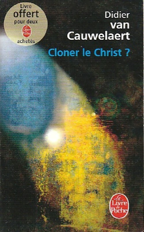 Livrenpoche : Cloner le Christ ? - Didier Van Cauwelaert - Livre
