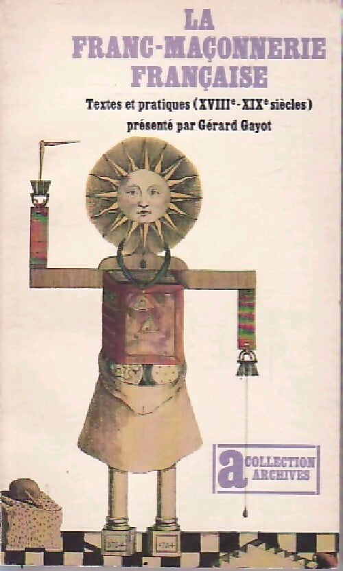 La franc-maçonnerie française - Gérard Gayot - Livre