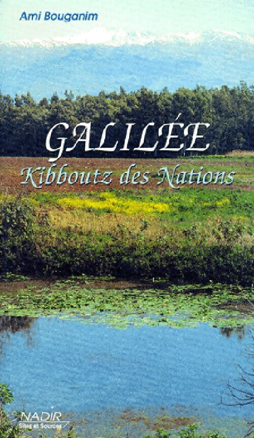 Galilée, Kibboutz des Nations - Ami Bouganim -  Sites et sources - Livre