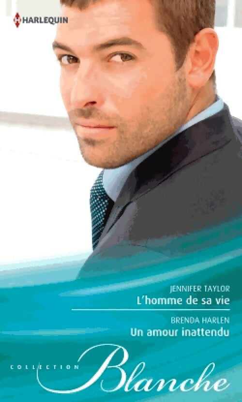 Livrenpoche : L'homme de sa vie / Un amour inattendu - Jennifer Taylor, Brenda Harlen - Livre