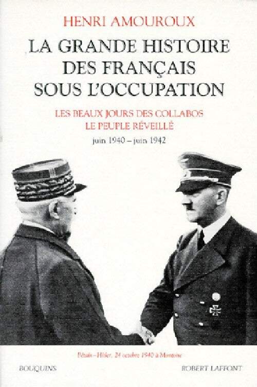 La grande histoire des français sous l'occupation Tome II : Les beaux jours des collabos/Le peuple réveillé : Juin 1940-Juin 1942 - Henri Amouroux - Livre