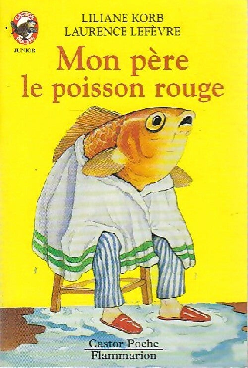 Livrenpoche : Mon père le poisson rouge - Liliane Korb, Laurence Lefèvre - Livre
