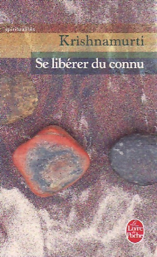 Livrenpoche : Se libérer du connu - Jiddu Krishnamurti - Livre