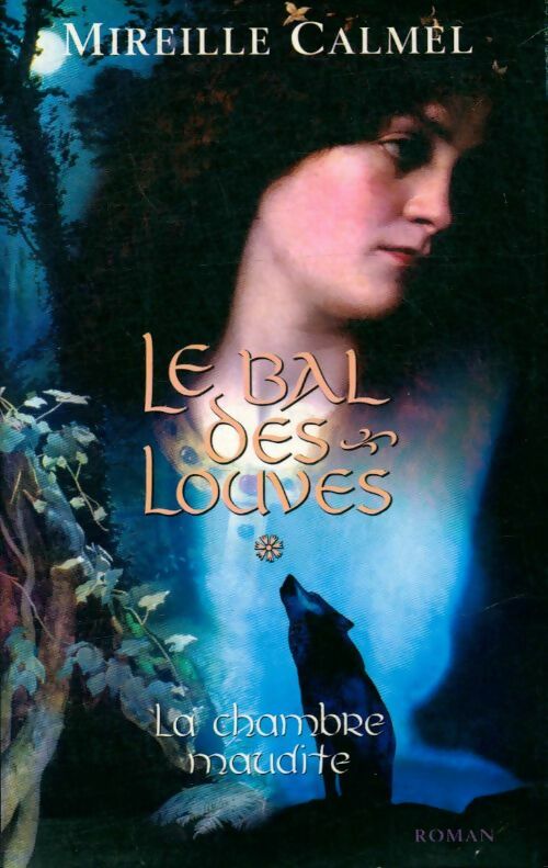 Livrenpoche : Le bal des louves Tome I : La chambre maudite - Mireille Calmel - Livre