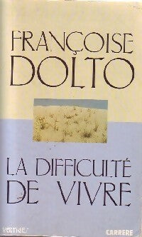 Livrenpoche : La difficulté de vivre - Françoise Dolto - Livre