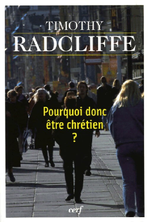 Livrenpoche : Pourquoi donc être chrétien ? - Timothy Radcliffe - Livre
