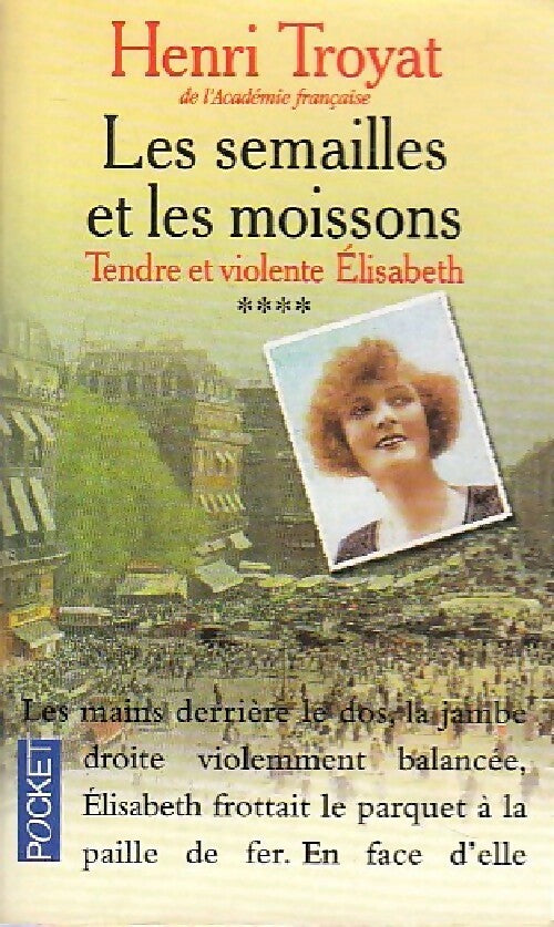 Livrenpoche : Les semailles et les moissons Tome IV : Tendre et violente Elisabeth - Henri Troyat - Livre