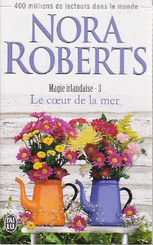 Livrenpoche : Magie irlandaise Tome III : Le coeur de la mer - Nora Roberts - Livre
