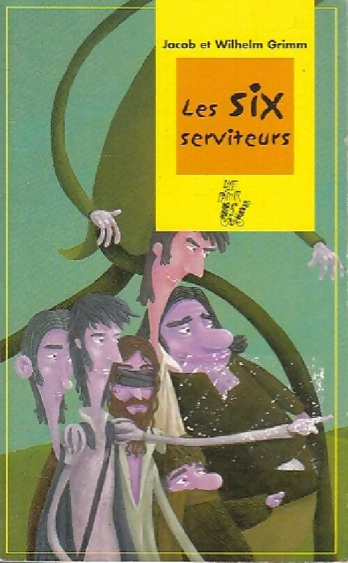 Livrenpoche : Les six serviteurs - Jacob Grimm, Wilhelm Grimm - Livre