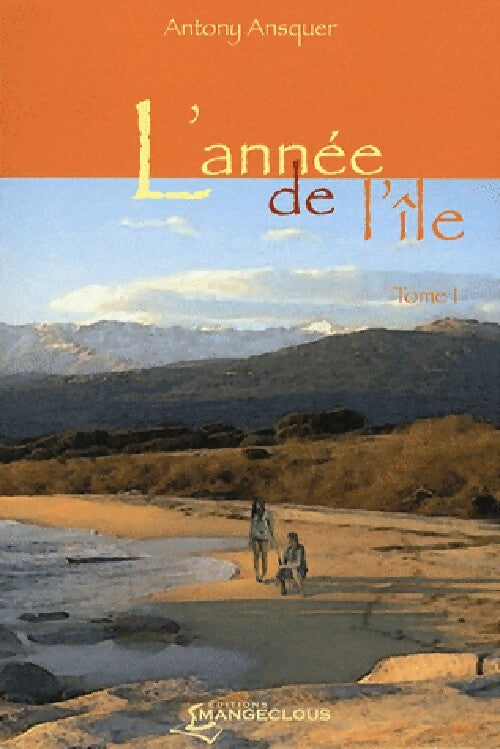 Livrenpoche : L'année de l'île Tome I - Antony Ansquer - Livre