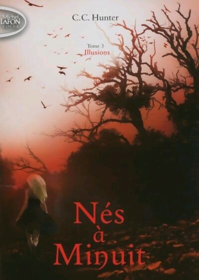 Livrenpoche : Nés à minuit Tome III : Illusions - C.C. Hunter - Livre