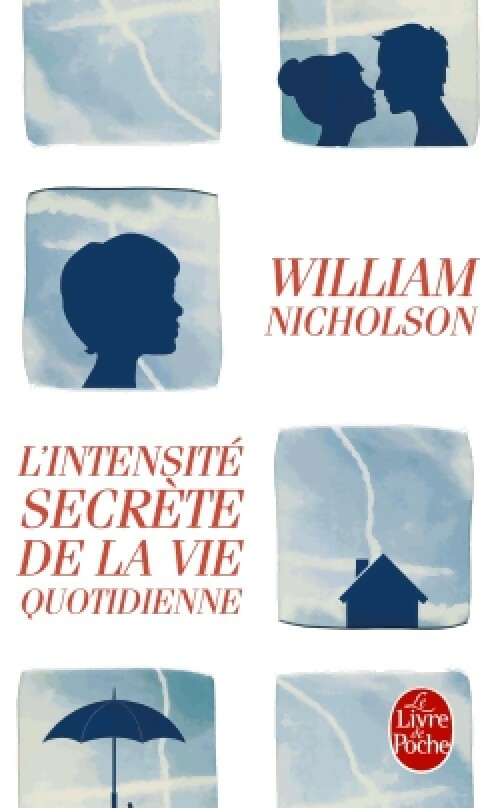 L'intensité secrète de la vie quotidienne - William Nicholson -  Le Livre de Poche - Livre