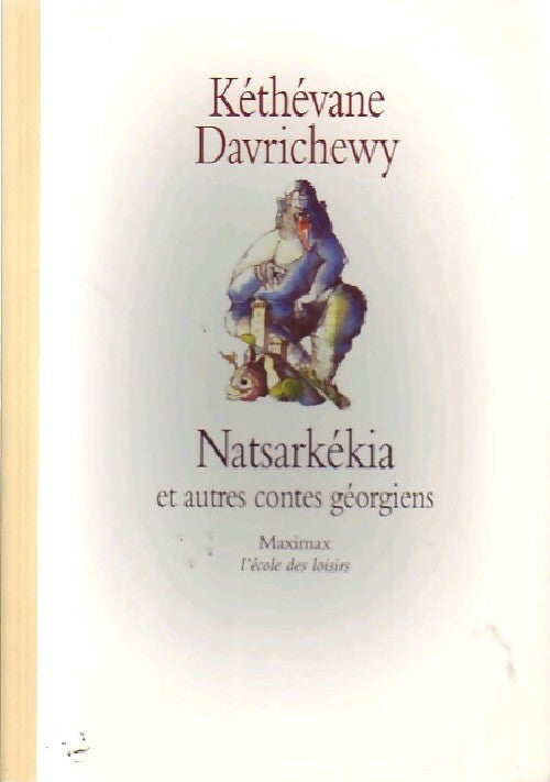 Livrenpoche : Natsarkékia et autres contes géorgiens - Kéthévane Davrichewy - Livre