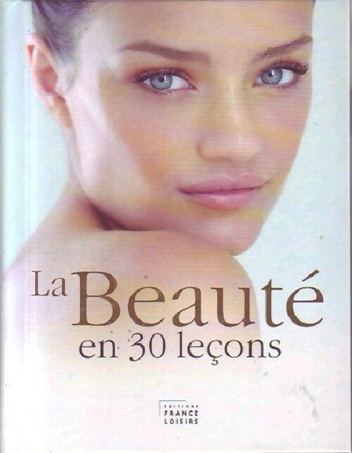 La beauté en 30 leçons - Josette Milgram -  France Loisirs GF - Livre