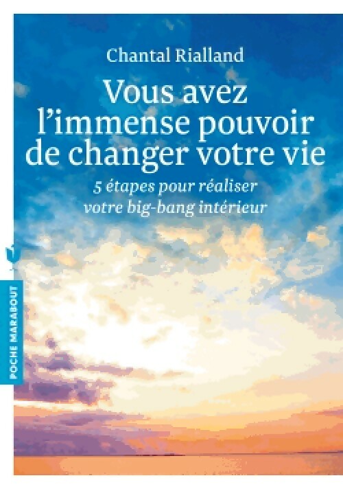 Livrenpoche : Vous avez l'immense pouvoir de changer votre vie - Chantal Rialland - Livre