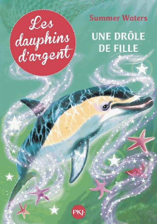 Livrenpoche : Les dauphins d'argent Tome III : Une drôle de fille - Julie Sykes - Livre