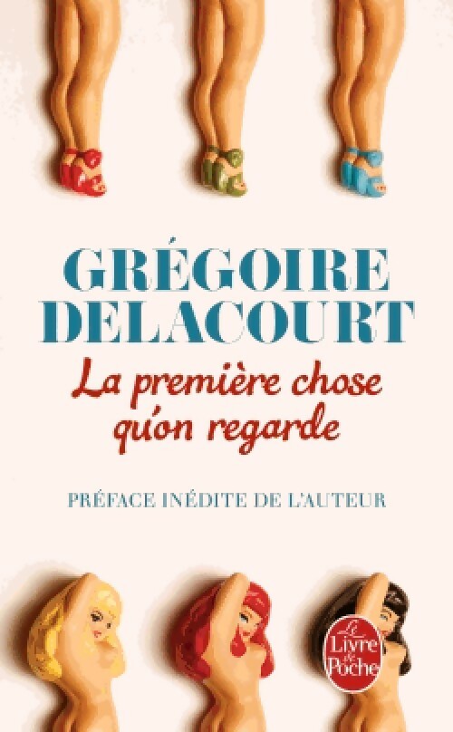 La première chose qu'on regarde - Grégoire Delacourt -  Le Livre de Poche - Livre