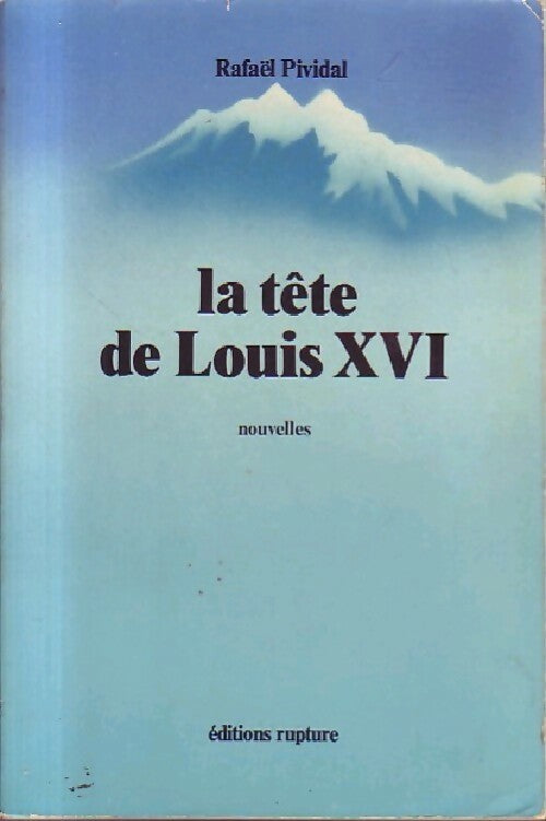 Livrenpoche : La tête de Louis XVI - Rafaël Pividal - Livre