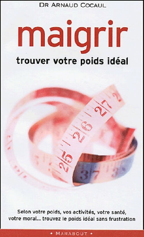 Livrenpoche : Maigrir : Trouver votre poids idéal - Arnaud Cocaul - Livre