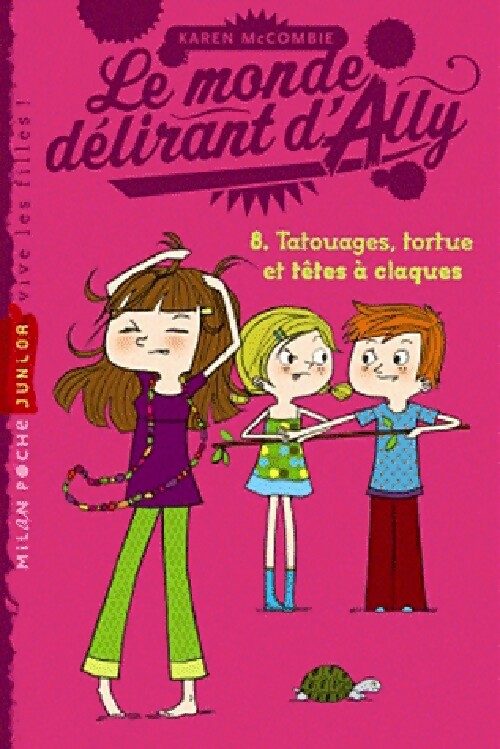 Le monde délirant d'Ally Tome VIII : Tatouages, tortue et têtes à claques - Karen McCombie - Livre