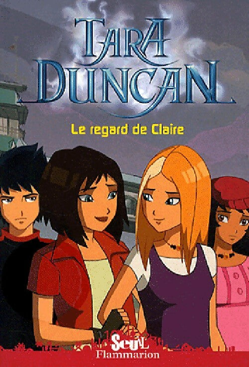 Livrenpoche : Tara Duncan Tome X : Le regard de Claire - Sophie Audouin-Mamikonian - Livre