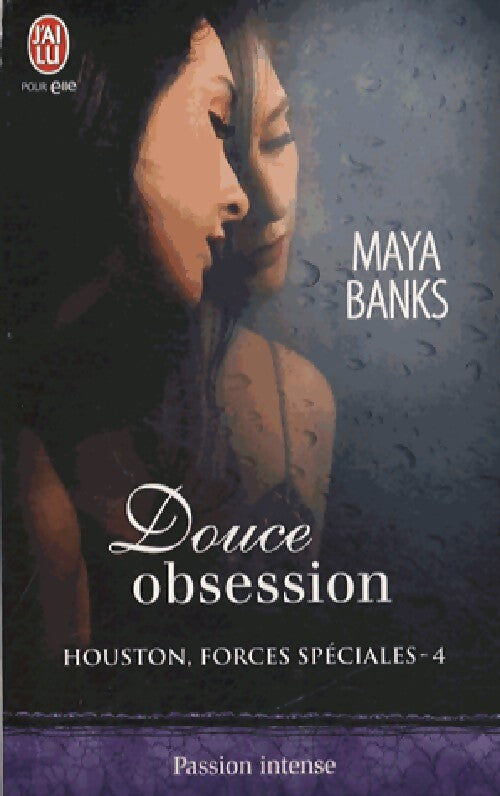 Houston, Forces spéciales Tome IV : Douce obsession - Maya Banks - Livre