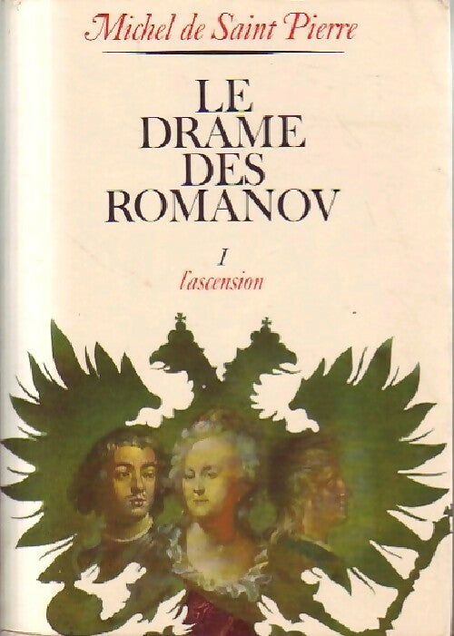 Livrenpoche : Le drame des Romanov Tome I : L'ascension - Michel De Saint Pierre - Livre