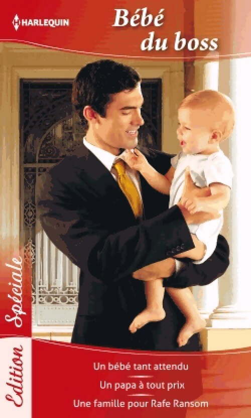 Livrenpoche : Bébé du boss : Un bébé tant attendu / Un papa à tout prix / Une fmaille pour Rafe Ransom - Barbara McMahon, Raye Morgan, Jule McBride - Livre