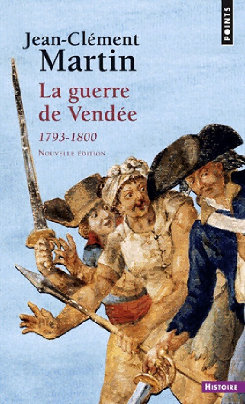 La guerre de vendée 1793-1800 - Jean-Clément Martin - Livre