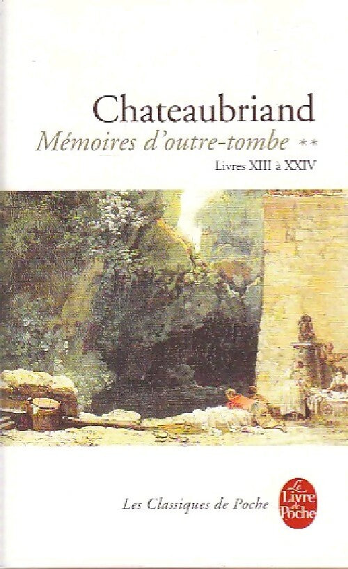 Livrenpoche : Mémoires d'Outre Tombe Tome II - François René Chateaubriand - Livre