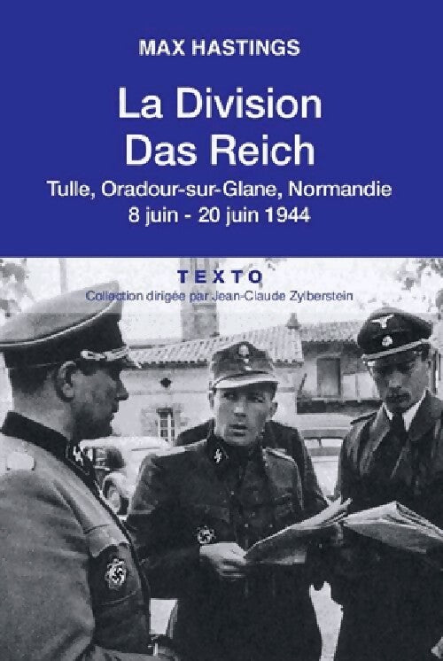La division Das Reich. Tulle, Oradour-sur-Glane, Normandie, 8 juin - 20 juin 1944 - Max Hastings - Livre