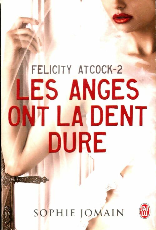 Livrenpoche : Felicity Atcock Tome I : Les anges ont la dent dure - Sophie Jomain - Livre