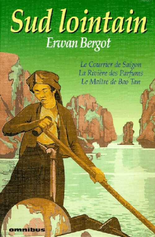 Sud lointain : Le courrier de Saïgon / La rivière des parfums / Le maître de Bao Tan - Erwan Bergot - Livre