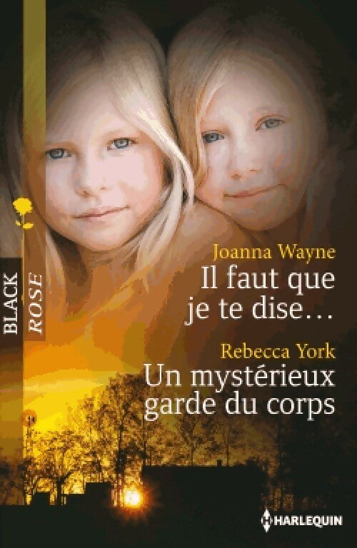 Livrenpoche : Il faut que je te dise... / Un mystérieux garde du corps - Rebecca York, Joanna Wayne - Livre