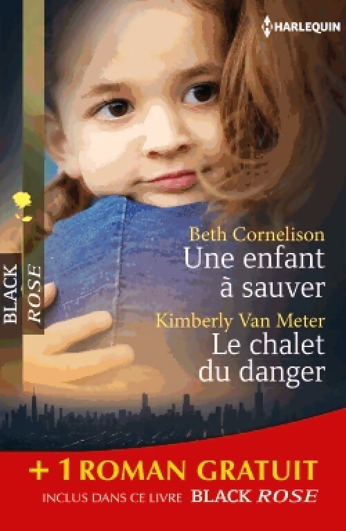 Livrenpoche : Une enfant à sauver / Le chalet du danger / Sous haute protection - Linda O. Johnston, Kimberly Van Meter, Beth Cornelison - Livre
