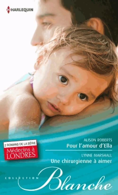 Livrenpoche : Pour l'amour d'Ella / Une chirurgienne à aimer - Alison Roberts, Lynne Marshall - Livre
