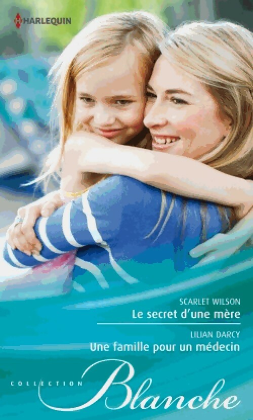 Livrenpoche : Le secret d'une mère / Une famille pour un médecin - Lilian Darcy, Scarlet Wilson - Livre