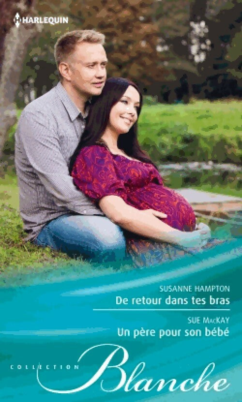 Livrenpoche : De retour dans tes bras / Un père pour son bébé - Sue Mackay, Susanne Hampton - Livre