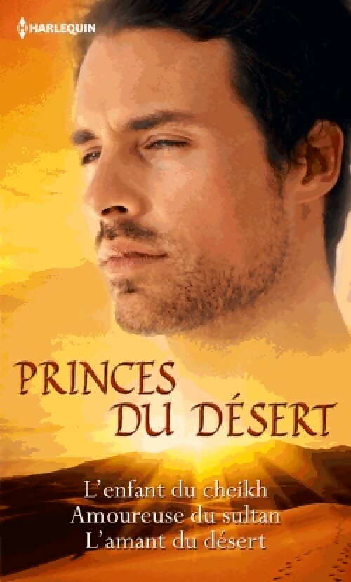 Livrenpoche : Princes du désert : L'enfant du cheikh / Amoureuse du sultan / L'amant du désert - Susan Stephens - Livre