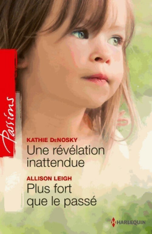Livrenpoche : Une révélation inattendue / Plus fort que le passé - Kathie DeNosky, Allison Leigh - Livre