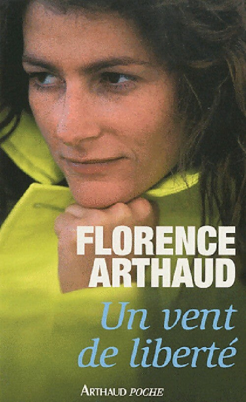 Livrenpoche : Un vent de liberté - Florence Arthaud - Livre