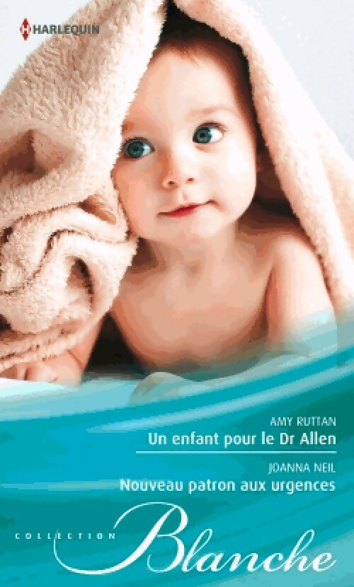 Livrenpoche : Un enfant pour le Dr Allen / Nouveau patron aux urgences - Joanna Neil, Amy Ruttan - Livre
