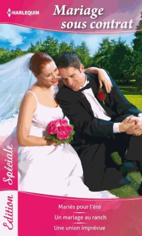 Livrenpoche : Mariage sous contrat : Mariés pour l'été / Un mariage au ranch / Une union imprévue - Lucy Gordon, Susan Fox, Sandra Steffen - Livre