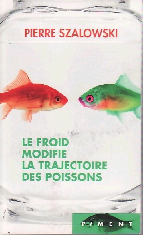 Livrenpoche : Le froid modifie la trajectoire des poissons - Pierre Szalowski - Livre