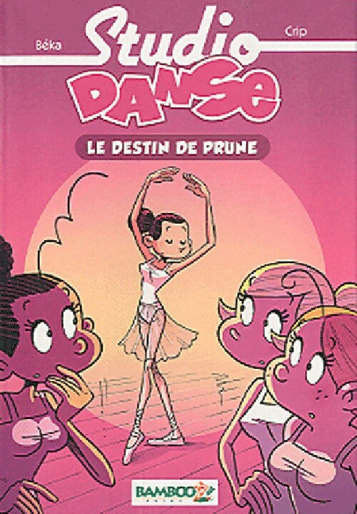 Livrenpoche : Studio danse Tome I : Le destin de Prune - Béka - Livre