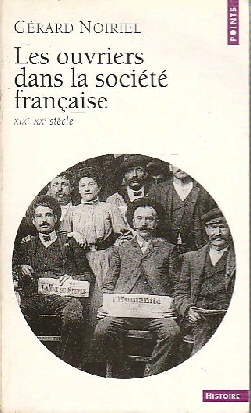 Les Ouvriers dans la société française - Gérard Noiriel - Livre