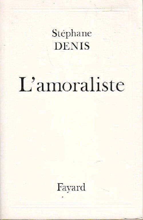 Livrenpoche : L'amoraliste - Stéphane Denis - Livre