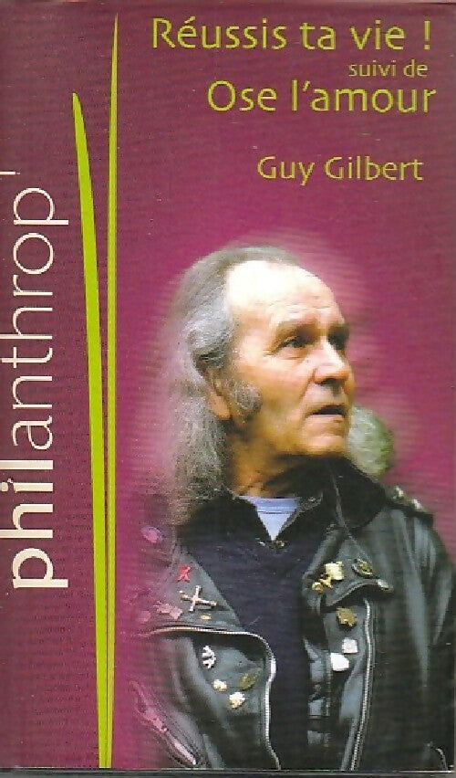 Livrenpoche : Réussis ta vie ! / Ose l'amour - Guy Gilbert - Livre