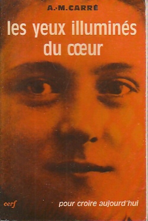 Livrenpoche : Les yeux illuminés du coeur - Ambroise-Marie Carré - Livre